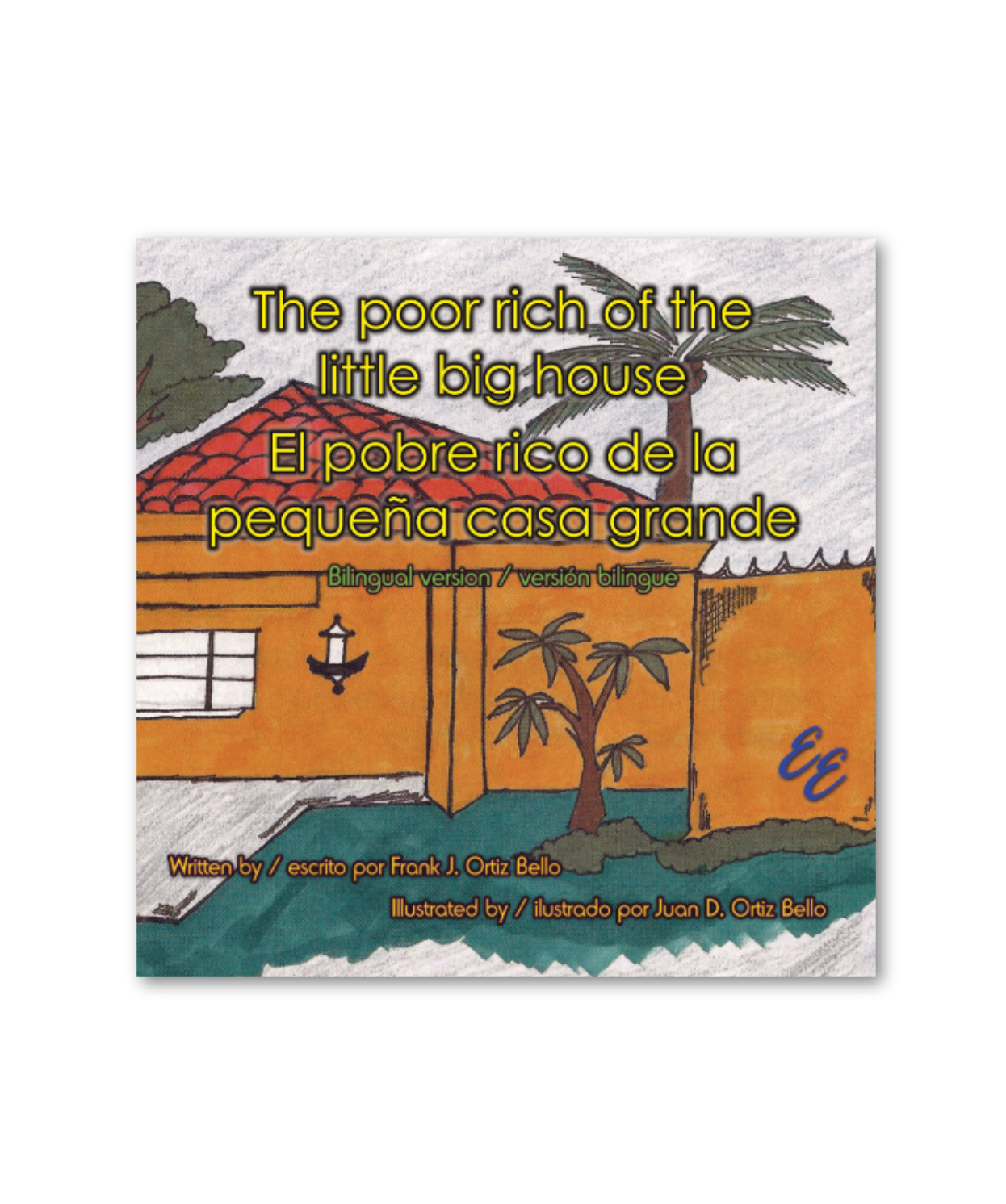 The poor rich of the little big house / El pobre rico de la pequeña casa grande: Bilingual version / versión bilingue
