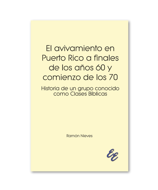 El avivamiento en Puerto Rico a finales de los años 60 y comienzo de los 70: Historia de un grupo conocido como Clases Bíblicas