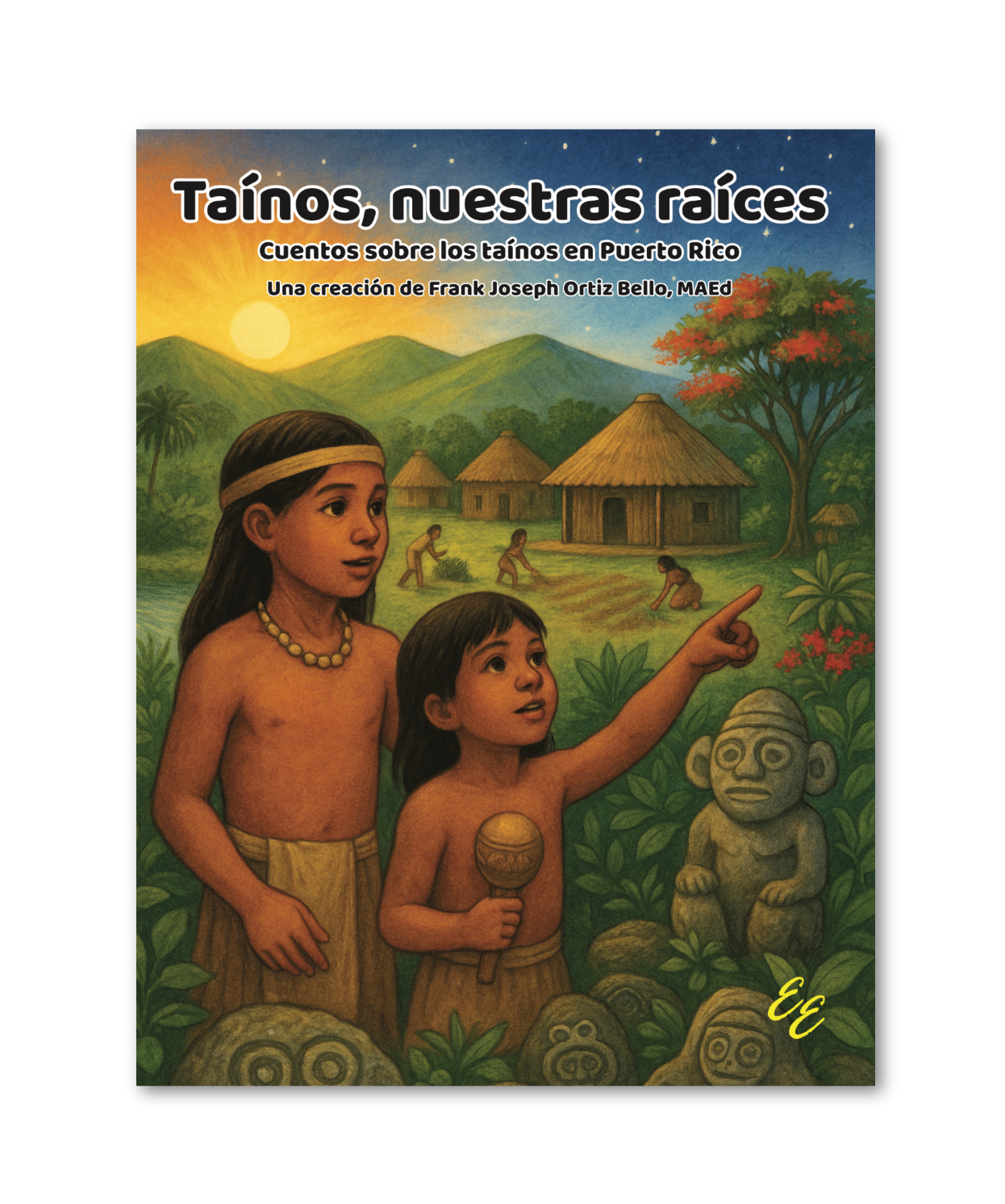 Taínos, nuestras raíces: Cuentos sobre los taínos en Puerto Rico